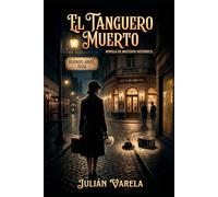 El Tanguero Muerto: Crimen, tango y secretos en el Buenos Aires de los años 20