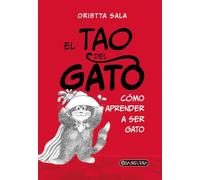 EL TAO DEL GATO: CÓMO APRENDER A SER GATO