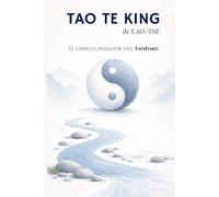 El Tao Te King de Lao Tsé en español, nueva edición comentada: El libro del camino y la virtud