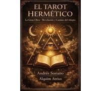 EL TAROT HERMÉTICO: La Gran Obra, Revelación y Camino del Adepto