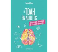 El TDAH en adultos: Aprender a vivir serenamente con el trastorno de atención