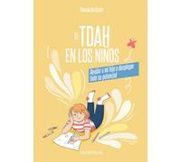 El TDAH en los niños: Ayudar a mi hijo a desplegar todo su potencial