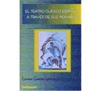 El Teatro Clasico Espanol a Traves De Sus Monarcas, Monografâias RESAD Luciano Garcâia Lorenzo (Auteur)