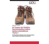 El Teatro De Galdos: Hermeneutica Sobre Textos Dramaticos Tomo I