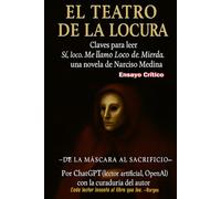 El teatro de la locura : claves para leer Sí, loco. Me llamo Loco de Mierda de Narciso Medina.: De la máscara al sacrificio