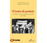El Teatro De Protesta - Estrategias Y Estéticas Contestatarias En España (1960-1980)