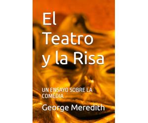 El Teatro y la Risa: UN ENSAYO SOBRE LA COMEDIA