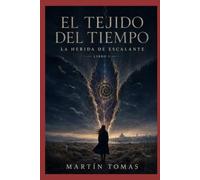 El Tejido del Tiempo: La herida de Escalante - Libro 1