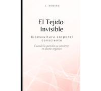 EL TEJIDO INVISIBLE: Bioescultura corporal consciente