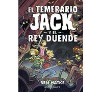 El temerario Jack y el rey duende / The Daredevil Jack and the Goblin King