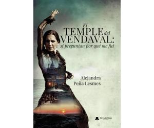 El temple del vendaval: si preguntan por qué me fui