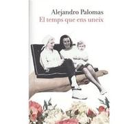 El Temps Que Ens Uneix - [Livre en VO] Palomas, Alejandro (Auteur)