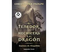 El tenedor, la hechicera y el dragón (Ciclo El Legado): Cuentos de Alagaësia