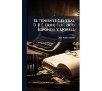El Teniente General D. [I.E. Don] Federico Esponda Y Morell