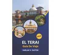 El Terai Guía De Viaje 2026: Explora gemas ocultas, vida silvestre, templos y vida de pueblo con itinerarios detallados y conocimientos culturales del corazón de Nepal