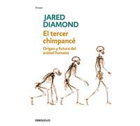 El tercer chimpancé/ The Third Chimpanzee: Origen y futuro del animal humano/ The Evolution and Future of the Human Animal