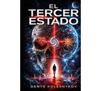El Tercer Estado: Un techno-thriller sobre la conciencia, la muerte y la señal entre mundos
