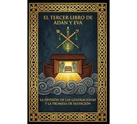 El Tercer Libro de Adán y Eva: Edición crítica definitiva: Traducido directamente de la fuente original en lengua gueez y la edición académica de S.C. Malan para una máxima fidelidad textual.