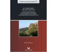 El territorio de los castillos. Centros fortificados y articulación territorial en el noroeste de la meseta del Duero entre los siglos IX y XII