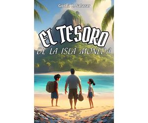 El tesoro de la Isla Moneda: Aventúrate en la Isla Moneda sobre la Educación Financiera para buscar la felicidad sin que el dinero sea un problema.