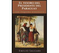 El Tesoro del Presidente del Paraguay: Primera novela de "El Ciclo de los Dos Marineros" de Emilio Salgari + Pequeña biografía y análisis