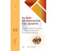 El test de Cervantes y el Quijote: Descubre y analiza los secretos de la obra más importante de la literatura universal. Preguntas y respuestas sobre la Anatomía del Quijote