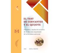 El test de Cervantes y el Quijote: Descubre y analiza los secretos de la obra más importante de la literatura universal. Preguntas y respuestas sobre la Anatomía del Quijote