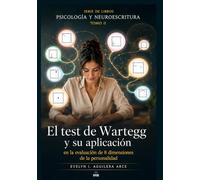 El test de Wartegg y su aplicación en la evaluación de 8 dimensiones de la personalidad: Serie Psicología y Neuroescritura Tomo II