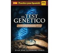 El Test Genético: Graded Spanish Readers / Spanish intermediate B1 B2 level / short story for students / Novela para estudiantes / español nivel intermedio B1 B2 / Lecturas graduadas para estudiantes