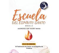 El Testimonio de Jesús es el Espíritu de Profecía: Escuela del Espíritu Santo Manual 3a