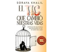 EL TIC QUE CAMBIÓ NUESTRAS VIDAS: Crónicas de una familia que encontró la luz en medio del caos