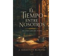 El Tiempo Entre Nosotros: Del Otro Lado del Tiempo