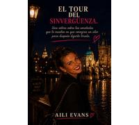 El tour del sinverguenza: (Una sátira sobre las amistades que te insisten en que conozcas un sitio para después dejarte tirada)