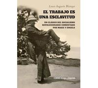 El trabajo es una esclavitud: Un texto clásico del socialismo revolucionario comentado por Marx y Engels