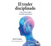 El trader disciplinado: Cómo desarrollar actitudes ganadoras