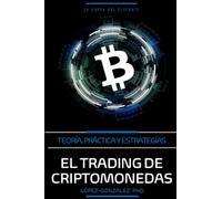 El Trading de Criptomonedas: Teoría, Práctica y Estrategias