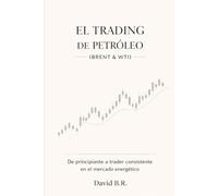 EL TRADING DE PETRÓLEO: (BRENT & WTI) De principiante a trader consistente en el mercado energético