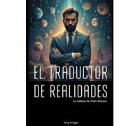 EL TRADUCTOR DE REALIDADES: TERCERA PARTE DE EL PROYECTO PROMETEUS