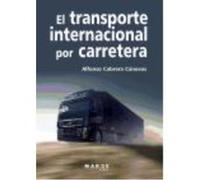 El Transporte Internacional Por Carreteras: Manual Práctico Para La Gestión Y Contratación Del Transporte Internacional De Mercancías Por Carretera - Cabrera Cánovas, Alfonso Cabrera Cánovas, Alfonso