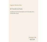 El Tratado de Paris: Conferencias Pronunciadas en el Círculo de la Unión Mercantil