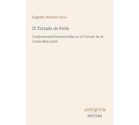 El Tratado de Paris: Conferencias Pronunciadas en el Círculo de la Unión Mercantil