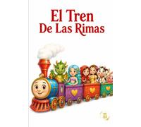 El Tren De Las Rimas: Poemas Infantiles Con Valores y Enseñanzas