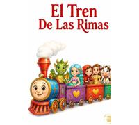 El Tren De Las Rimas: Poemas Infantiles Con Valores y Enseñanzas