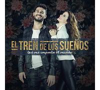 El Tren de los Sueños - Que me importa el mundo