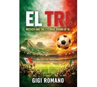 El Tri: Mexico and the Eternal Round of 16