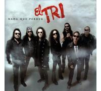 El Tri - Nada Que Perder