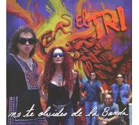 El Tri - No Te Olvides De La Banda
