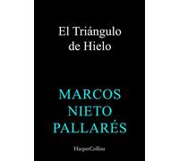 El Triángulo de Hielo - MARCOS NIETO PALLARÉS - HarperCollins Ibérica S.A. - ebook (ePub) - Livre
