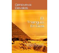 El Triangulo En Giza: El Triangulo Del Amor Entre Una Mujer Y Sus Amantes