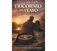 EL TRICORNIO DEL YAYO: Una historia de vocación, coraje y sueños que no se rinden